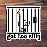 Got Too Silly Goose Sticker