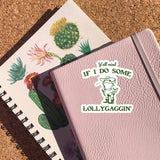 Y'all Mind If I Do Some Lollygagging Sticker