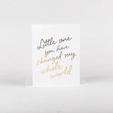 Little One You've Changed My World Card