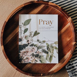 Pray | Cultivating a Passionate Practice of Prayer Devotional