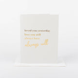 Loved you yesterday, love you still Greeting Card